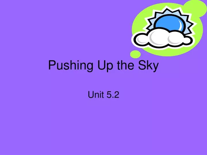 pushing up the sky