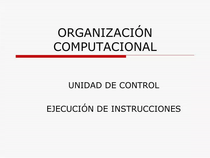 organizaci n computacional