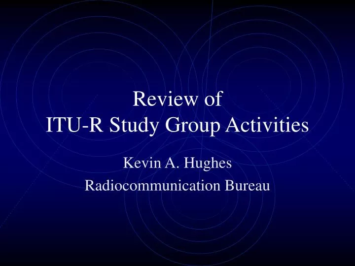 review of itu r study group activities