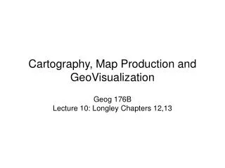 Cartography, Map Production and GeoVisualization