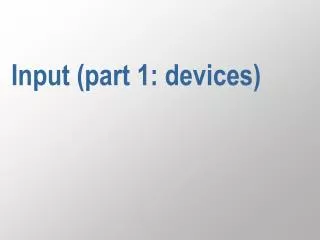 Input (part 1: devices)