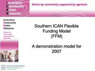 Southern ICAN Flexible Funding Model (FFM) A demonstration model for 2007