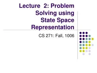 Lecture 2: Problem Solving using State Space Representation