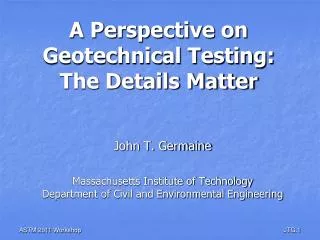 A Perspective on Geotechnical Testing: The Details Matter