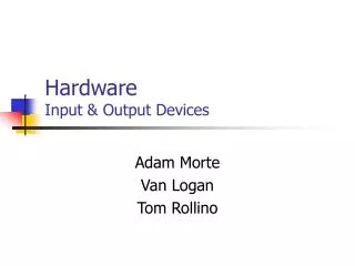 Hardware Input &amp; Output Devices