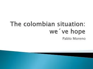 The colombian situation: we´ve hope
