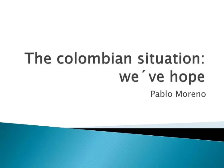 the colombian situation we ve hope