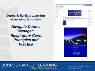 Jones &amp; Bartlett Learning eLearning Solutions Navigate Course Manager: Respiratory Care, Principles and Practice