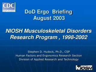 DoD Ergo Briefing August 2003 NIOSH Musculoskeletal Disorders Research Program , 1998-2002