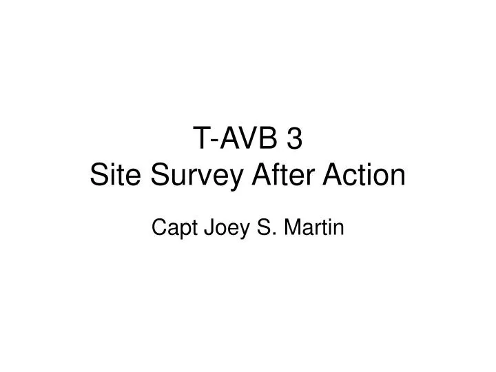 t avb 3 site survey after action
