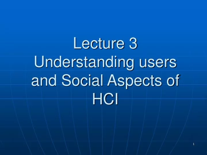 lecture 3 understanding users and social aspects of hci