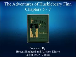 The Adventures of Huckleberry Finn Chapters 5 - 7