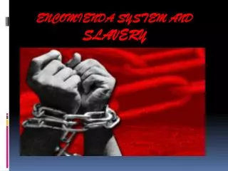 Encomienda System and Slavery