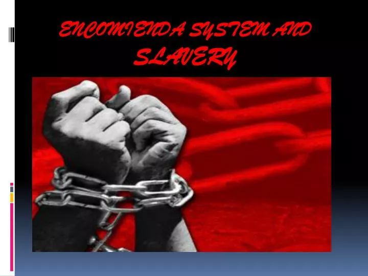 encomienda system and slavery