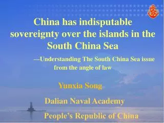 China has indisputable sovereignty over the islands in the South China Sea —Understanding The South China Sea issue from