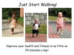 Just Start Walking! - slide 1