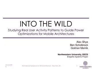 INTO THE WILD Studying Real User Activity Patterns to Guide Power Optimizations for Mobile Architectures