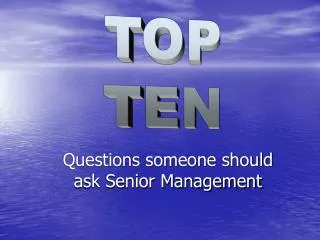 Questions someone should ask Senior Management