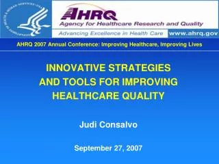 AHRQ 2007 Annual Conference: Improving Healthcare, Improving Lives