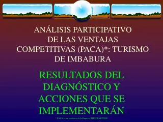 ANÁLISIS PARTICIPATIVO DE LAS VENTAJAS COMPETITIVAS (PACA)*: TURISMO DE IMBABURA