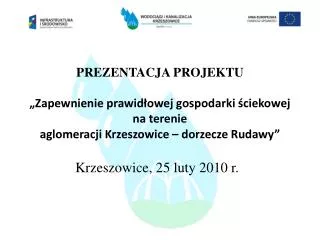PREZENTACJA PROJEKTU „Zapewnienie prawidłowej gospodarki ściekowej na terenie aglomeracji Krzeszowice – dorzecze Rudaw