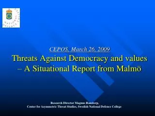 CEPOS, March 26, 2009 Threats Against Democracy and values – A Situational Report from Malmö