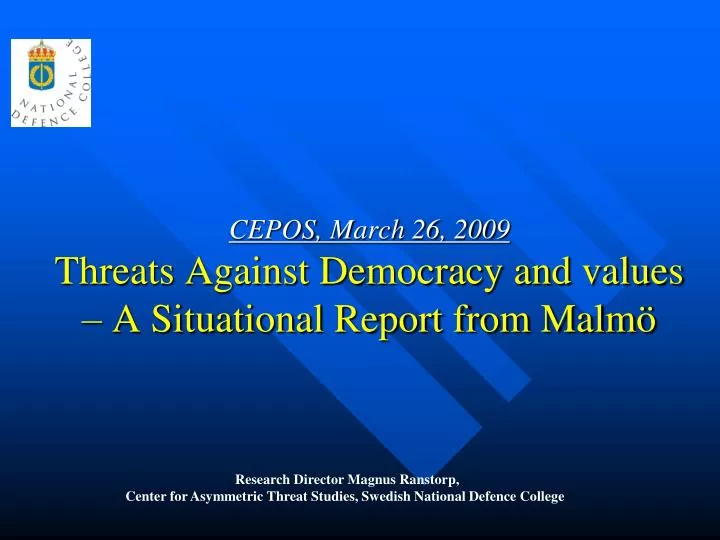 cepos march 26 2009 threats against democracy and values a situational report from malm