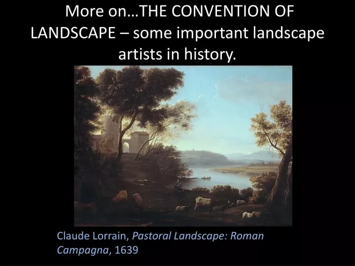 more on the convention of landscape some important landscape artists in history