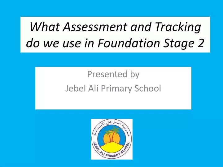 what assessment and tracking do we use in foundation stage 2