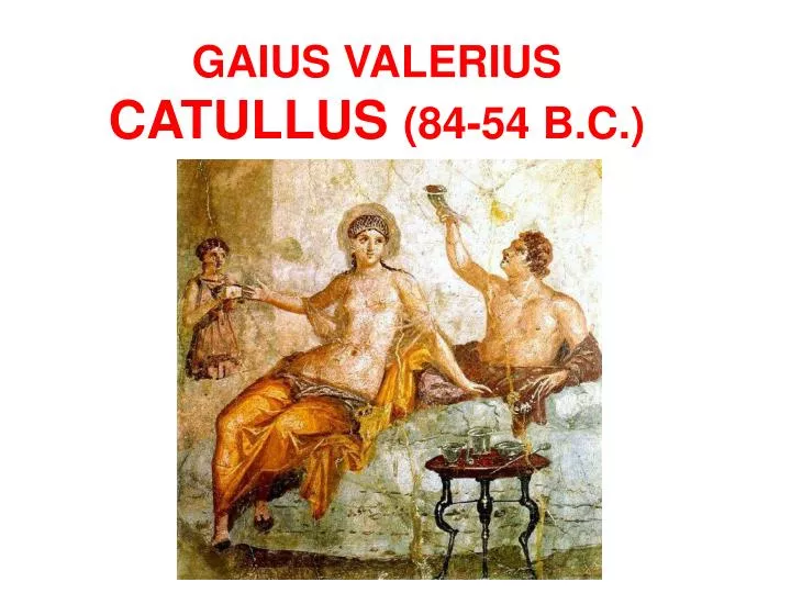gaius valerius catullus 84 54 b c