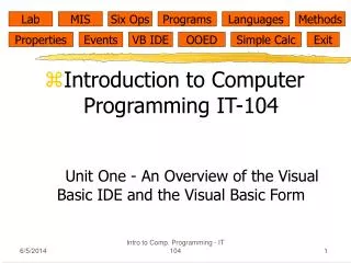 Introduction to Computer Programming IT-104 		Unit One - An Overview of the Visual Basic IDE and the Visual Basic Form