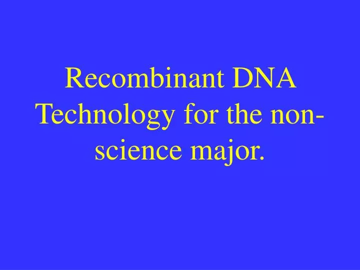 recombinant dna technology for the non science major