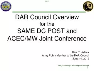 DAR Council Overview for the SAME DC POST and ACEC/MW Joint Conference Dina T. Jeffers Army Policy Member to the DAR Co