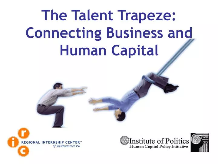 the talent trapeze connecting business and human capital
