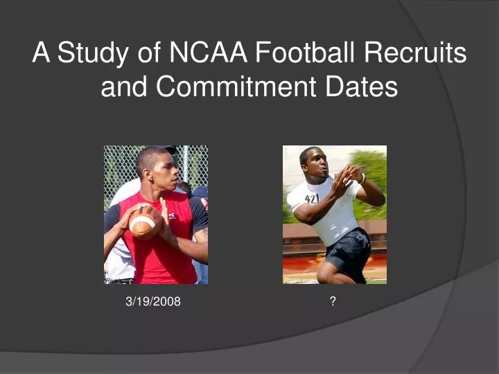 a study of ncaa football recruits and commitment dates