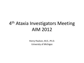 4 th Ataxia Investigators Meeting AIM 2012