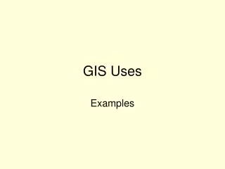 GIS Uses