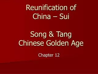 Reunification of China – Sui Song &amp; Tang Chinese Golden Age