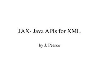 JAX- Java APIs for XML