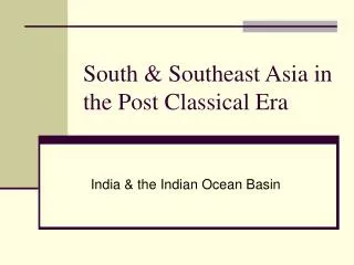 South &amp; Southeast Asia in the Post Classical Era