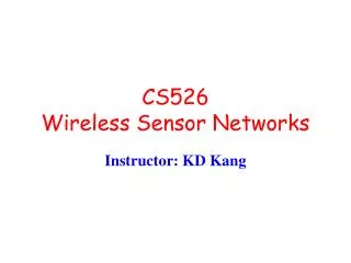 CS526 Wireless Sensor Networks