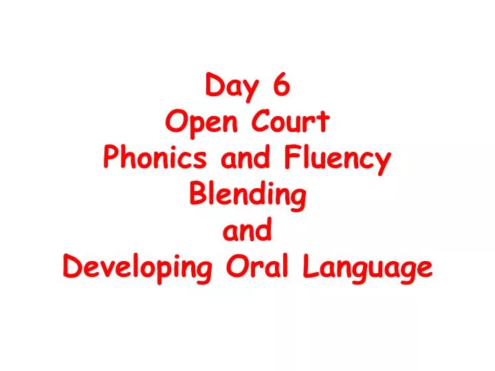 day 6 open court phonics and fluency blending and developing oral language