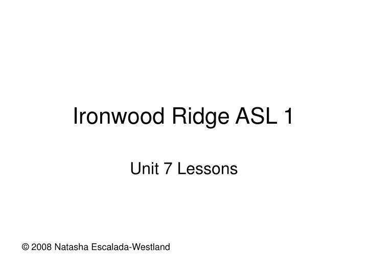 ironwood ridge asl 1