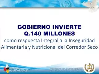 GOBIERNO INVIERTE Q.140 MILLONES como respuesta Integral a la Inseguridad Alimentaria y Nutricional del Corredor Seco