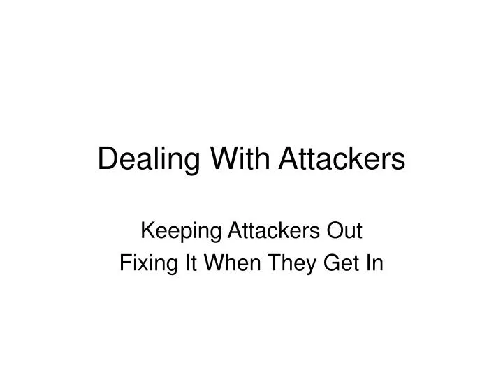 keeping attackers out fixing it when they get in