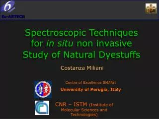 Spectroscopic Techniques for in situ non invasive Study of Natural Dyestuffs