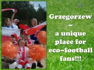 Grzegorzew – a unique place for eco–football fans !!!