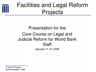 Facilities and Legal Reform Projects