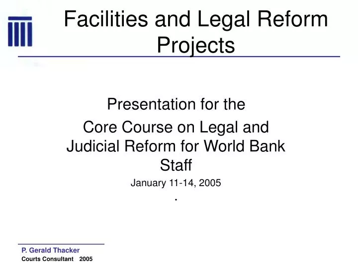 facilities and legal reform projects