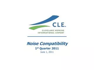 Noise Compatibility 1 st Quarter 2011 June 1, 2011